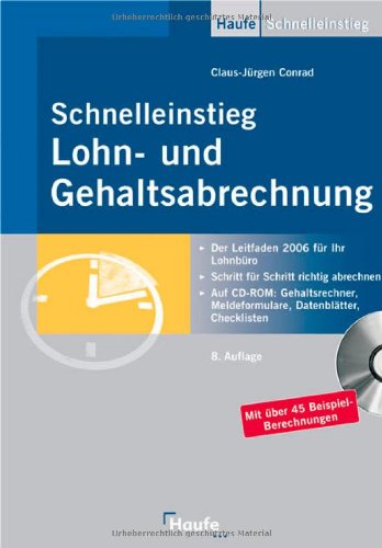 Schnelleinstieg in die Lohn- und Gehaltsabrechnung: Der Leitfaden 2007 für Ihr Lohnbüro Business, Finance & Career