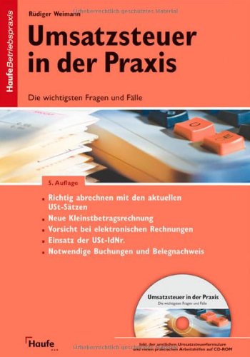 Umsatzsteuer in der Praxis: Die wichtigsten Fragen und Fälle. Mit den amtlichen Umsatzsteuerformen, Berechnungsbeispiele, Expertentipps Business, Finance & Career