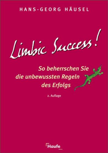 Limbic Success: So beherschen Sie die unbewussten Regeln des Erfolgs Business, Finance & Career