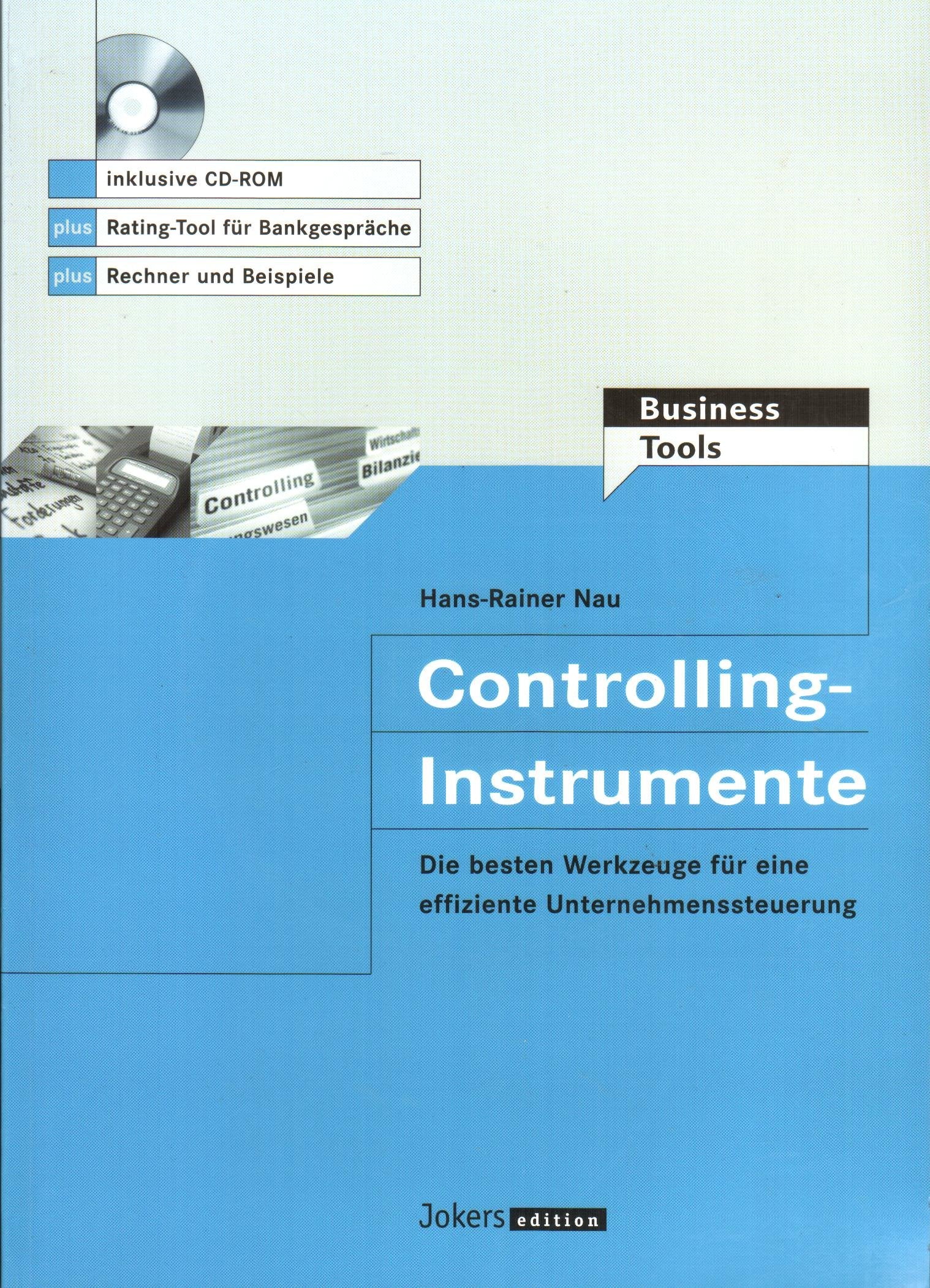 CONTROLLING - INSTRUMENTE. Die besten Werkzeuge für eine effiziente Unternehmenssteuerung. Mit CD Rom Books