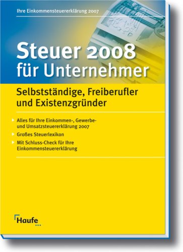 Steuern 2008 für Unternehmer: Selbständige, Freiberufler und Existenzgründer Business, Finance & Career