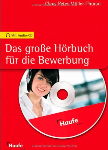 Das große Hörbuch für die Bewerbung: Für CD-Player und PC Business, Finance & Career