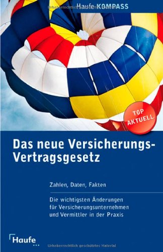 Das neue Versicherungs- Vertragsgesetz: Die wichtigsten Änderungen für Versicherungsunternehmen und Vermittler in der Praxis (Kompass) Law