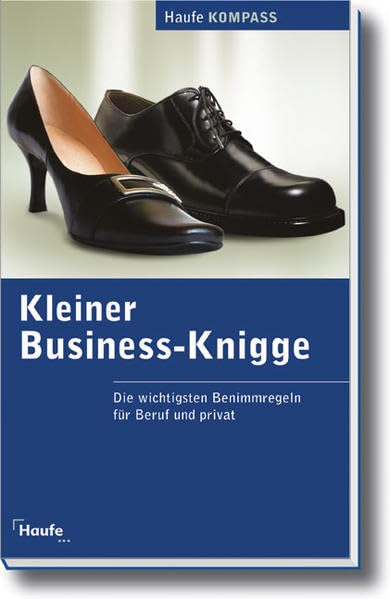 Kleiner Business-Knigge: Die wichtigsten Benimmregeln für Beruf und privat (Kompass) Lifestyle