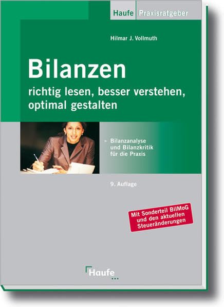 Bilanzen richtig lesen, besser verstehen, optimal gestalten: Mit Sonderteil BilMoG und den aktuellen Steueränderungen (Haufe Praxis-Ratgeber) Law