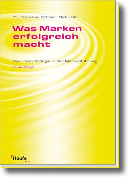 Was Marken erfolgreich macht: Neuropsychologie in der Markenführung (Haufe Fachbuch) Politics & History