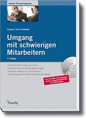 Umgang mit schwierigen Mitarbeitern: Arbeitsrechtliche Fehler vermeiden. Konkrete Fälle mit Handlungsanleitungen. Mit Führungsinstrumenten und Gesprächsleitfäden. (Haufe Praxisratgeber) Law