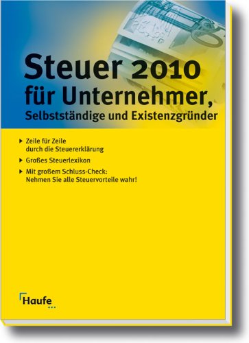 Steuer 2010 für Unternehmer, Selbstständige und Existenzgründer: Zeile für Zeile durch die Steuererklärung 2009 Law