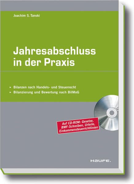 Jahresabschluss in der Praxis: Bilanzierung und Bewertung nach BilMoG - Bilanzen nach Handels- und Steuerrecht (Haufe Fachpraxis) Law