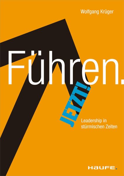 Führen. Jetzt!: Leadership in stürmischen Zeiten (Haufe Wirtschafts-Sachbuch) Law
