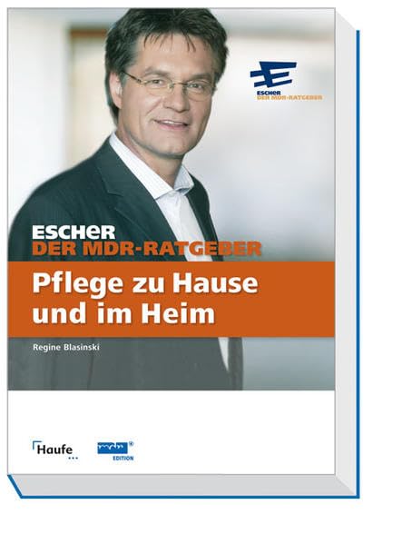 Escher: Pflege zu Hause und im Heim (Escher. Ihr MDR-Ratgeber bei Haufe) Business, Finance & Career