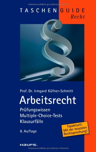 Arbeitsrecht: Prüfungswissen, Multiple-Choice-Tests, Klausurfälle. Law