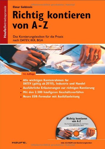 Richtig Kontieren von A-Z: Das Kontierungslexikon für die Praxis nach DATEV, IKR, BGA Law