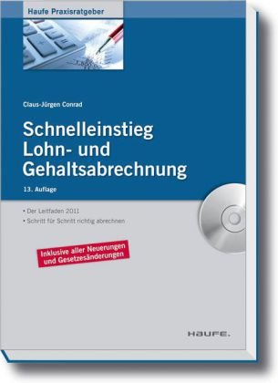 Schnelleinstieg Lohn- und Gehaltsabrechnung: Der Leitfaden mit allen Änderungen 2010 für Ihr Lohnbüro Law