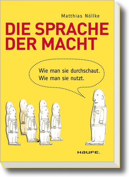 Die Sprache der Macht: Wie man sie durchschaut. Wie man sie nutzt. (Haufe Fachbuch) Lifestyle