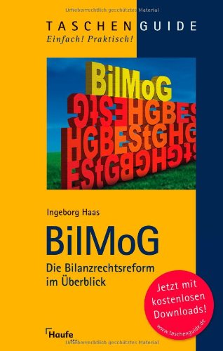 BilMoG: Die Bilanzrechtsreform im Überblick (Haufe TaschenGuide) Business, Finance & Career