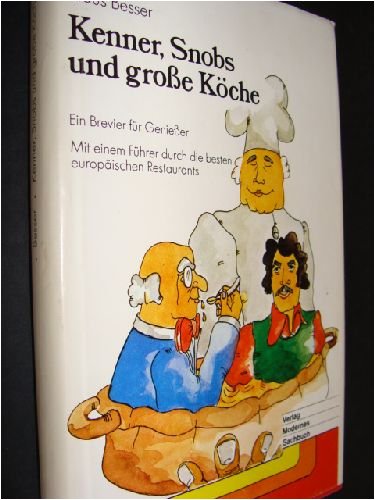 Kenner, Snobs und große Köche. Ein Brevier für Genießer Hobbies & Crafts