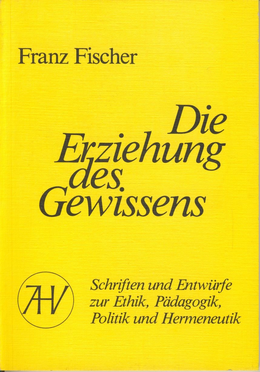 Die Erziehung des Gewissens: Schriften und Entwürfe zur Ethik, Pädagogik, Politik und Hermeneutik Professional & Reference Books