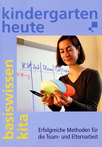 Kindergarten heute, Basiswissen Kita: Erfolgreiche Methoden für die Team- und Elternarbeit Books