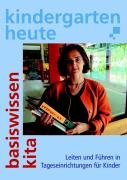 Kindergarten heute, Basiswissen Kita: Leiten und führen in Tageseinrichtungen für Kinder Books