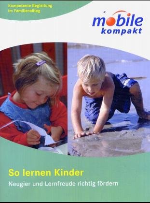 So lernen Kinder: Neugier und Lernfreude richtig fördern Parents & Children