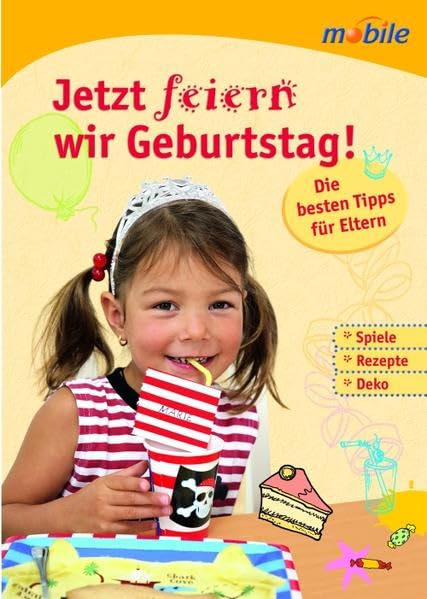 Jetzt feiern wir Geburtstag!: Die besten Tipps für Eltern Parents & Children