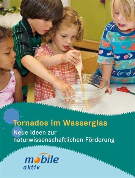 Tornados im Wasserglas: Neue Ideen zur naturwissenschafltlichen Förderung (mobile aktiv) Parents & Children