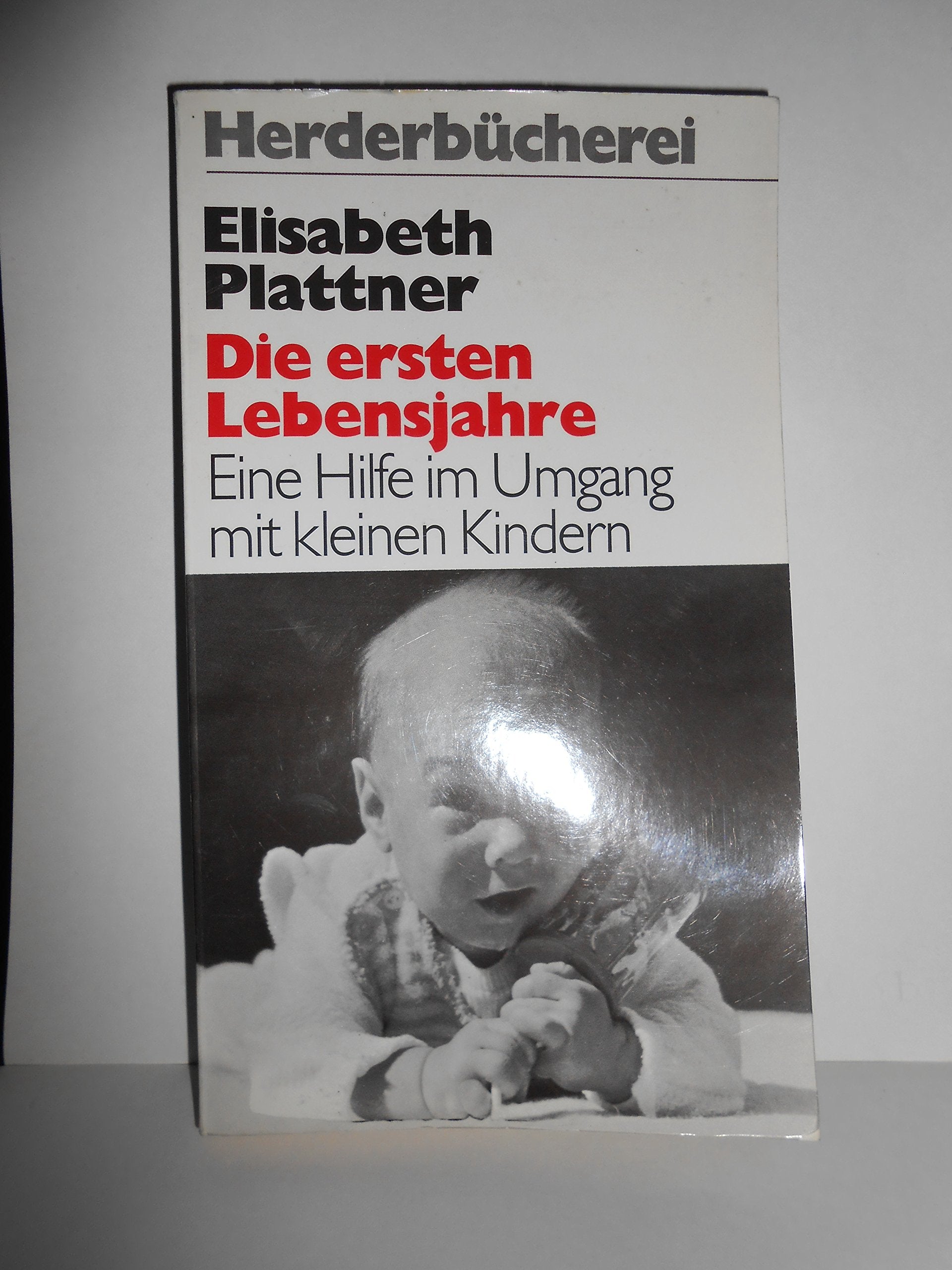 Die ersten Lebensjahre. Eine Hilfe im Umgang mit kleinen Kindern. Religion & Esotericism