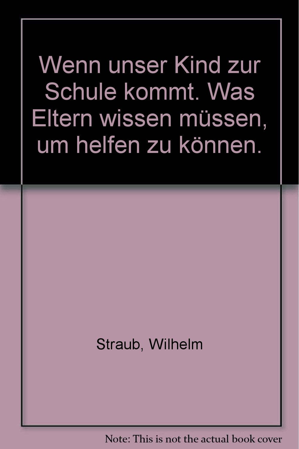 Wenn unser Kind zur Schule kommt. Was Eltern wissen müssen, um helfen zu können. Books