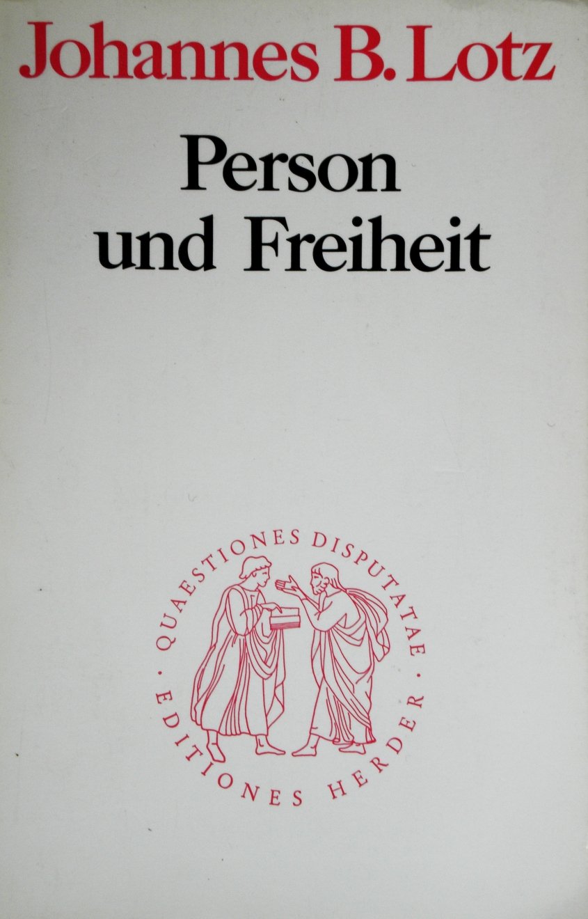 Person und Freiheit. Eine philosophische Untersuchung mit theologischen Ausblicken Philosophy
