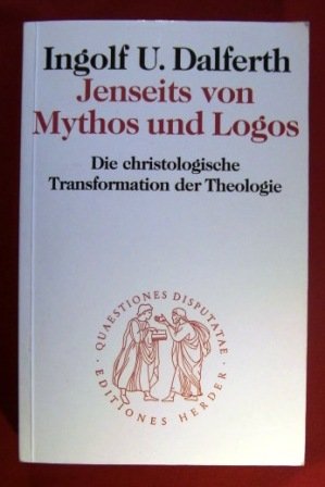 Jenseits von Mythos und Logos. Die christologische Transformation der Theologie Books