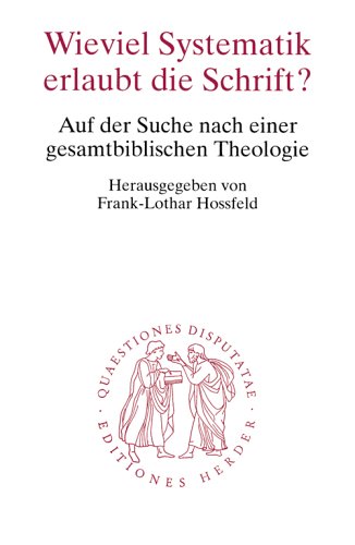 Wieviel Systematik erlaubt die Schrift?: Auf der Suche nach einer gesamtbiblischen Theologie (Quaestiones disputatae) Business, Finance & Career