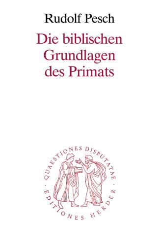 Die biblischen Grundlagen des Primats (Quaestiones disputatae) Religion & Esotericism