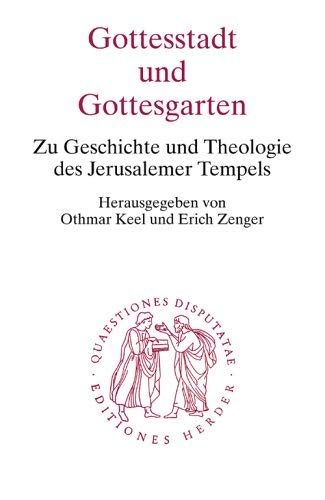 Gottesstadt und Gottesgarten: Zu Geschichte und Theologie des Jerusalemer Tempels Business & Technology