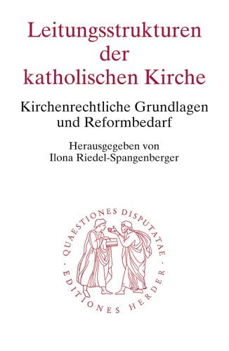 Leitungsstrukturen der katholischen Kirche: Kirchenrechtliche Grundlagen und Reformbedarf Law