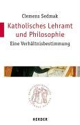 Katholisches Lehramt und Philosophie: Eine Verhältnisbestimmung Philosophy