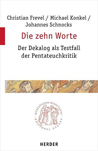 Die zehn Worte: Der Dekalog als Testfall der Pentateuchkritik (Quaestiones disputatae) Learning & Reference