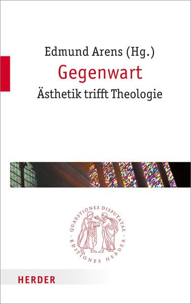 Gegenwart: Ästhetik trifft Theologie (Quaestiones disputatae) Film, Art & Culture