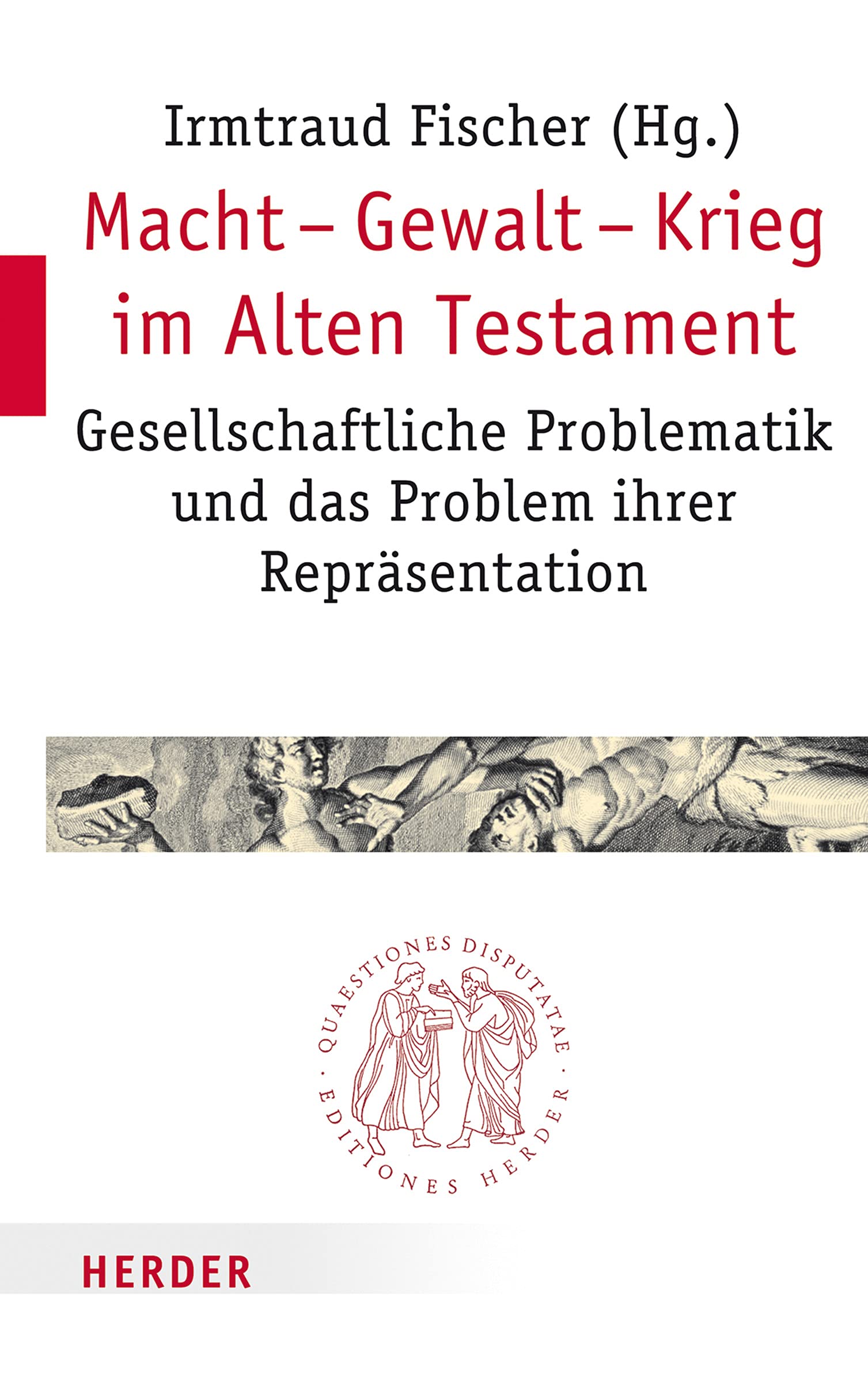 Macht - Gewalt - Krieg im Alten Testament: Gesellschaftliche Problematik und das Problem ihrer Repräsentation (Quaestiones disputatae) Film, Art & Culture