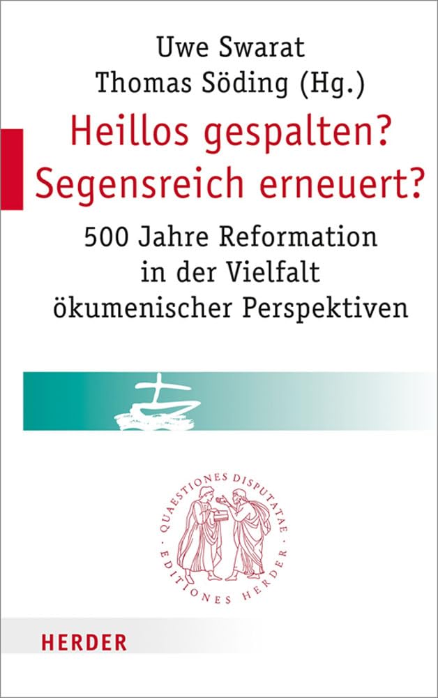Heillos gespalten? Segensreich erneuert?: 500 Jahre Reformation in der Vielfalt ökumenischer Perspektiven (Quaestiones disputatae, Band 277) Film, Art & Culture