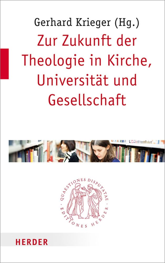 Zur Zukunft der Theologie in Kirche, Universität und Gesellschaft (Quaestiones disputatae, Band 283) Film, Art & Culture