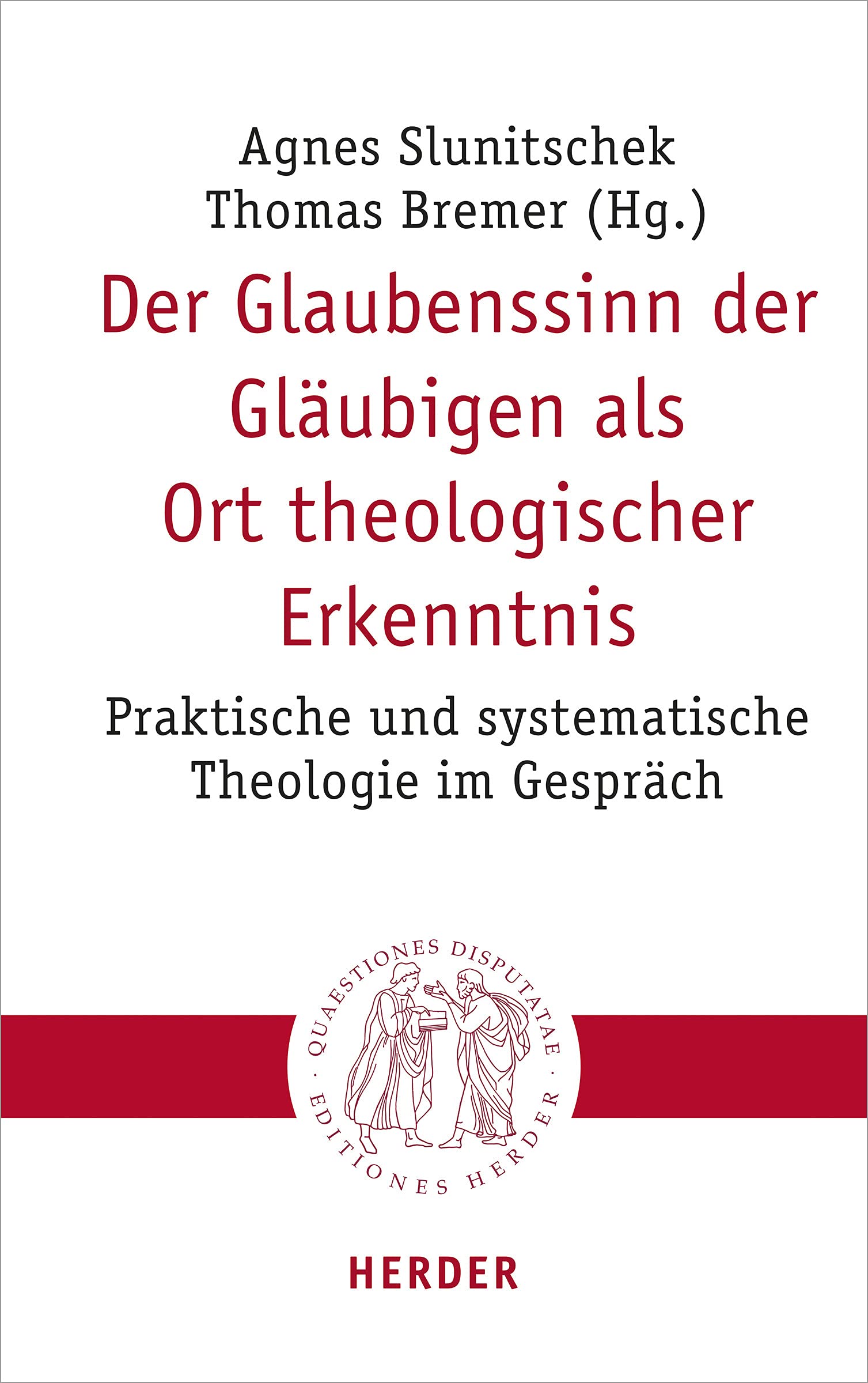 Der Glaubenssinn der Gläubigen als Ort theologischer Erkenntnis: Praktische und systematische Theologie im Gespräch (Quaestiones disputatae, Band 304) Religion & Esotericism