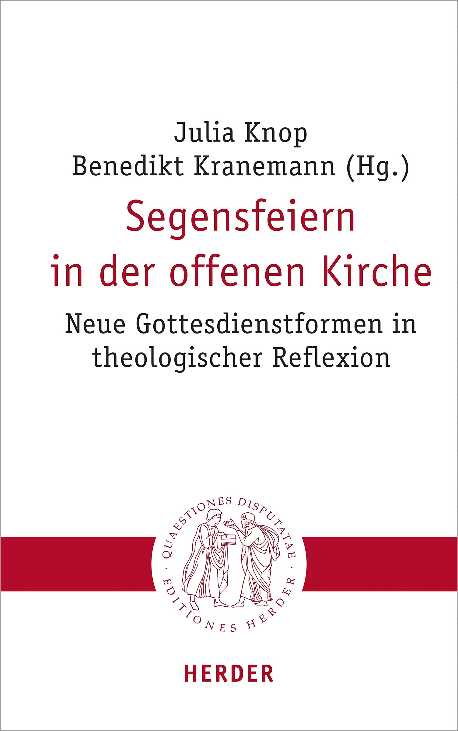 Segensfeiern in der offenen Kirche: Neue Gottesdienstformen in theologischer Reflexion (Quaestiones disputatae, Band 305) Religion & Esotericism