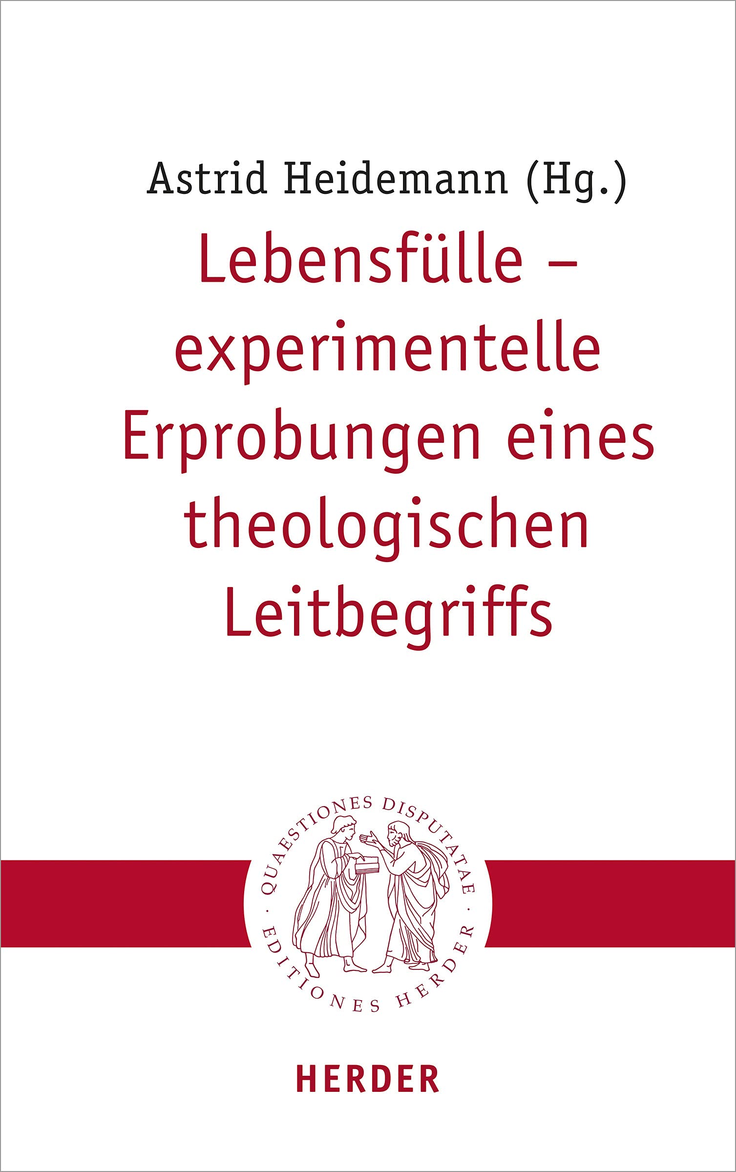 Lebensfülle – experimentelle Erprobungen eines theologischen Leitbegriffs (Quaestiones disputatae) Religion & Esotericism