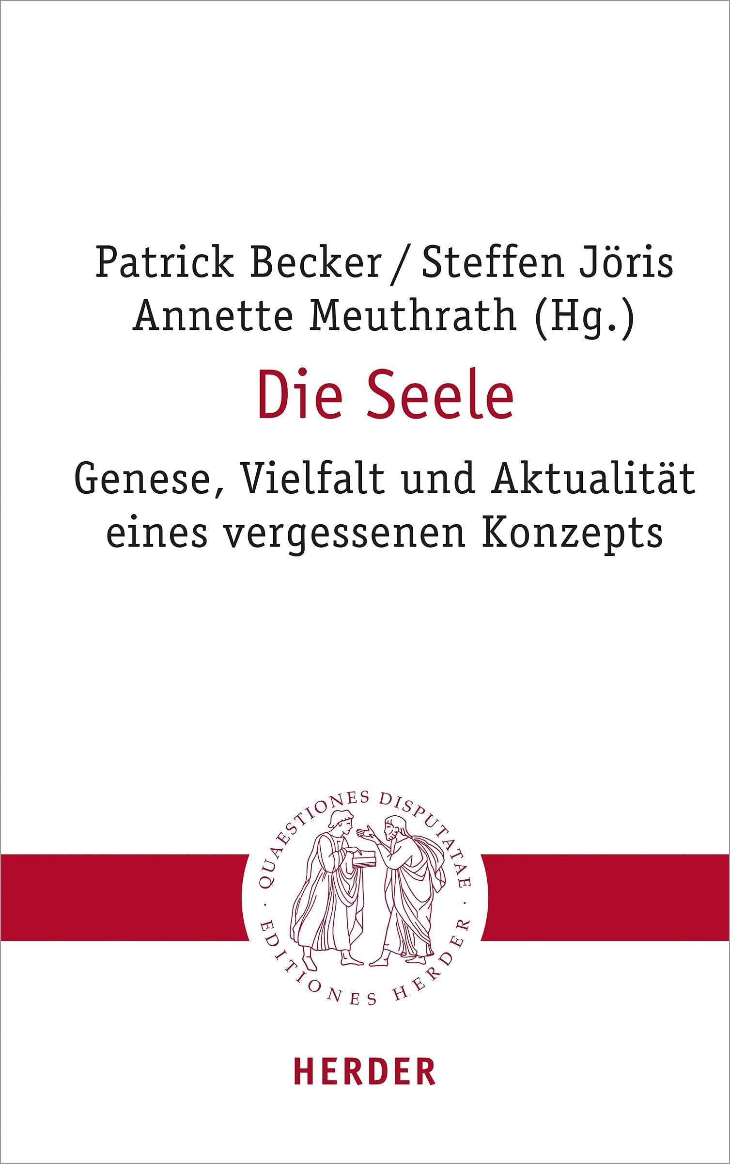 Die Seele: Genese, Vielfalt und Aktualität eines vergessenen Konzepts (Quaestiones disputatae) Business, Finance & Career