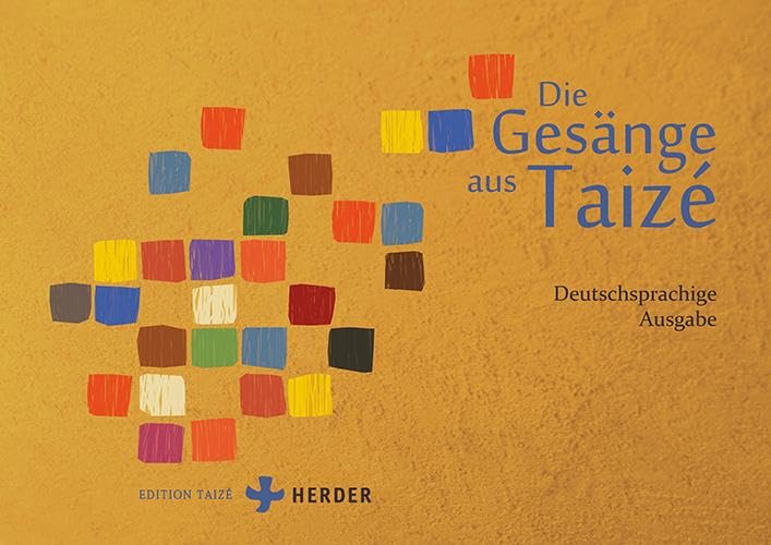 Die Gesänge aus Taizé: Deutschsprachige Ausgabe Religion & Esotericism