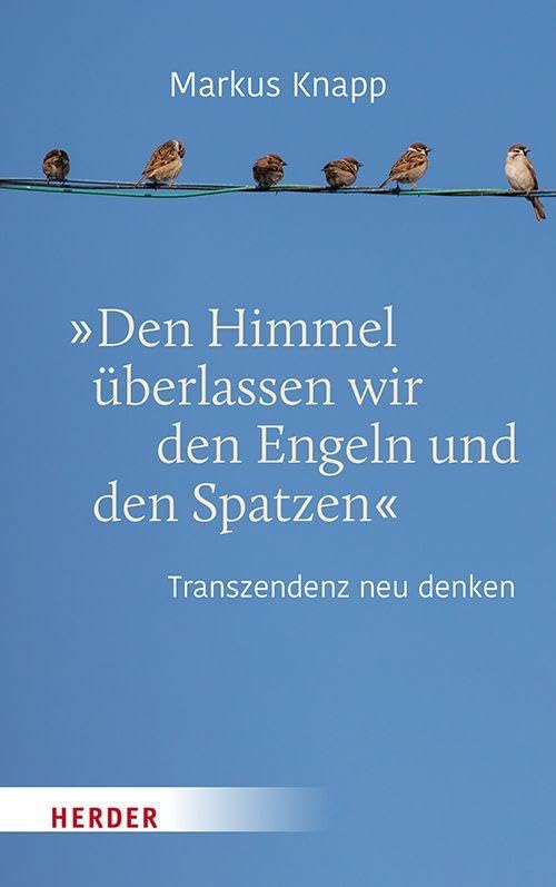 "Den Himmel überlassen wir den Engeln und den Spatzen" Religion & Esotericism