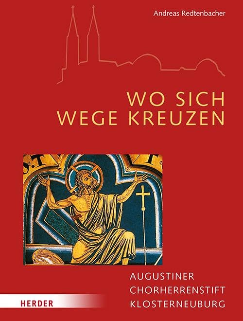 Wo sich Wege kreuzen: Augustiner Chorherrstift Klosterneuburg Politics & History
