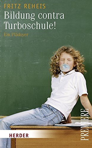 Bildung contra Turboschule!: Ein Plädoyer (HERDER spektrum) Politics & History