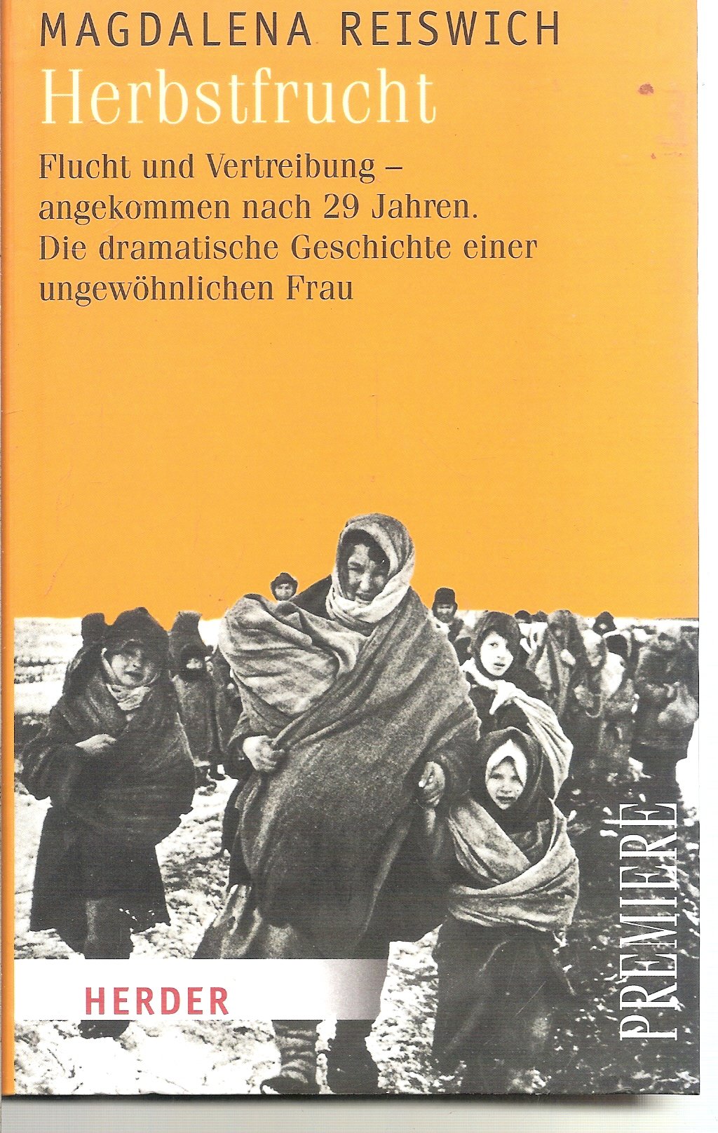 Herbstfrucht: Flucht und Vertreibung - die dramatische Geschichte einer ungewöhnlichen Frau: Flucht und Vertreibung - angekommen nach 29 Jahren. Die ... einer ungewöhnlichen Frau (HERDER spektrum) Memories